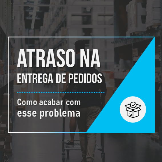 COMO ACABAR O ATRASO NA ENTREGA DE PEDIDOS EPR Consultoria