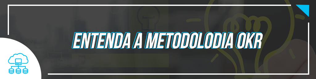 METODOLOGIA OKR ENTENDA A ESTRATÉGIA QUE MUDOU O GOOGLE EPR