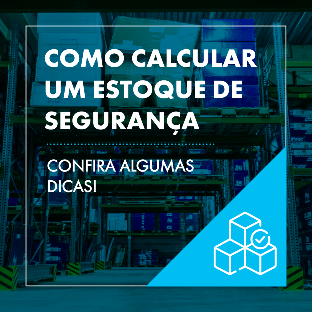 Estoque de segurança veja como calcular e confira algumas dicas