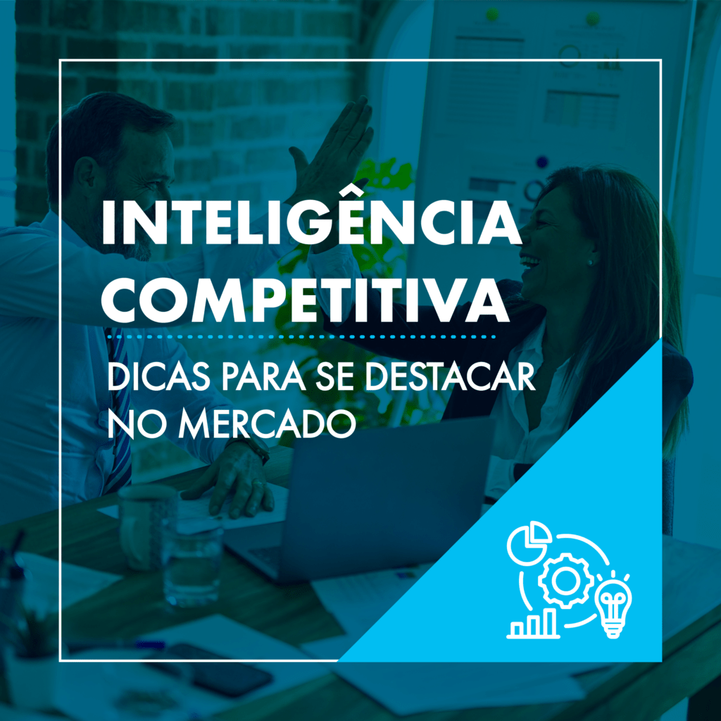 Inteligência Competitiva dicas para se destacar no mercado