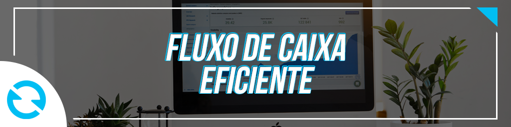 4 dicas para um fluxo de caixa eficiente