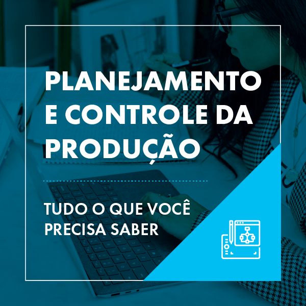 O Que é PCP - Planejamento E Controle Da Produção?