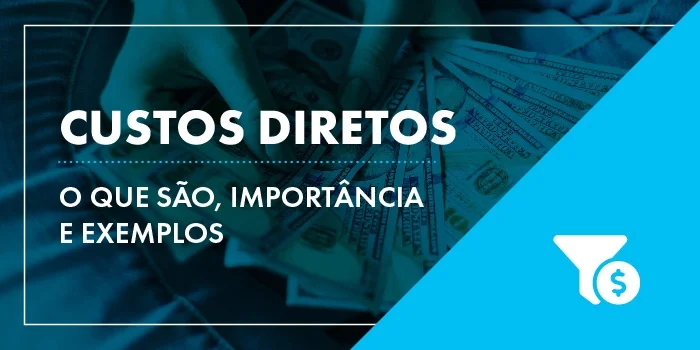 Custos diretos: o que são, importância e exemplos