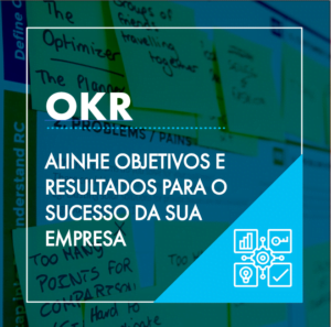 OKR: Alinhe objetivos e Resultados para o Sucesso da sua Empresa