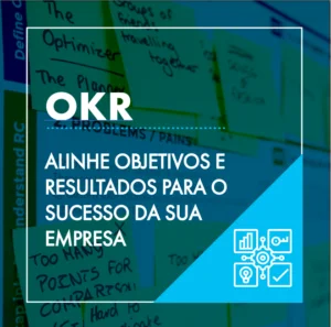 OKR: Alinhe objetivos e Resultados para o Sucesso da sua Empresa