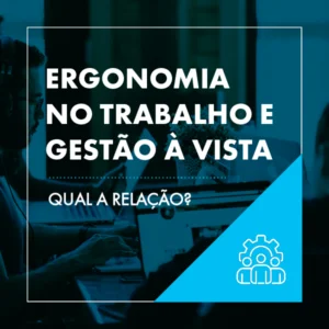 ergonomia no trabalho e gestao a vista