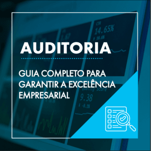 Auditoria: guia completo para garantir a excelência empresarial