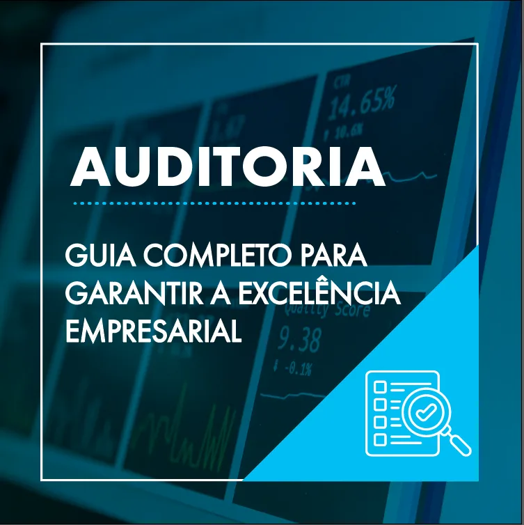 Auditoria: guia completo para garantir a excelência empresarial