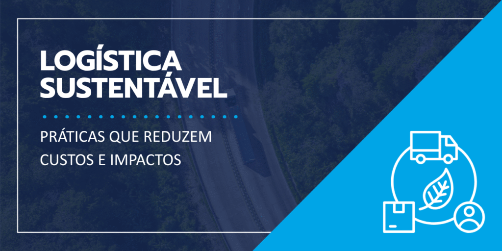 Logística sustentável: descubra práticas eficientes que aliam economia, inovação e responsabilidade ambiental.